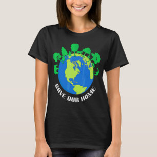 Save Our Home Animals Tree Protect Save World Hour T-Shirt