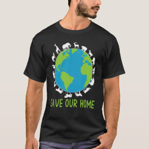 Save Our Home Animals Wildlife Conservation Earth T-Shirt