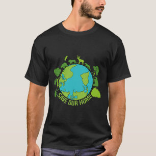 Save Our Home Animals Wildlife Conservation Earth T-Shirt