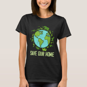 Save Our Home Animals Wildlife Conservation Earth  T-Shirt