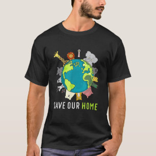 Save Our Home Animals Wildlife Conservation Earth T-Shirt