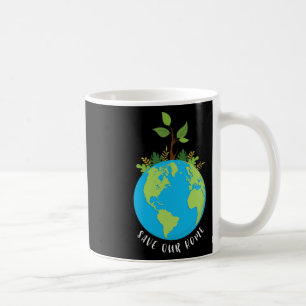 Save Our Home Earth Day 2025 Eco Pro Environment T Coffee Mug