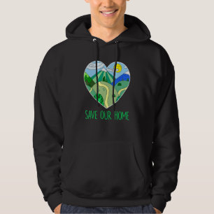 Save Our Home Love Heart Earth Day Planet Environm Hoodie