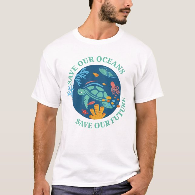 Save our oceans & our future sea turtle Earth Day  T-Shirt (Front)
