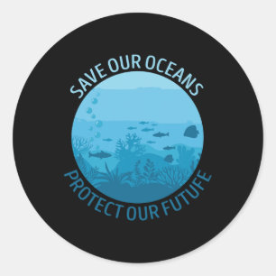 Save Our Oceans Protect Our Future Earth Day April Classic Round Sticker