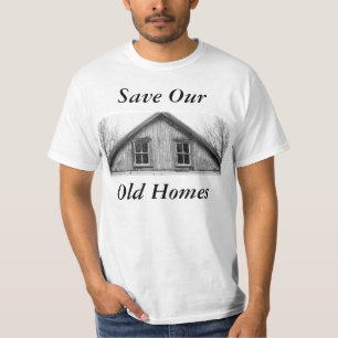 Save Our Old Homes t shirt