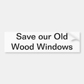 Save our Old Wood Windows Bumper Sticker