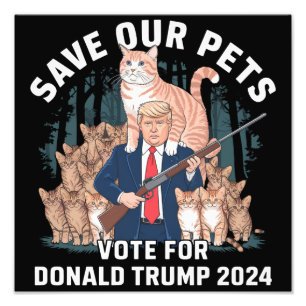 Save Our Pets 2024 President Trump Political Photo Print