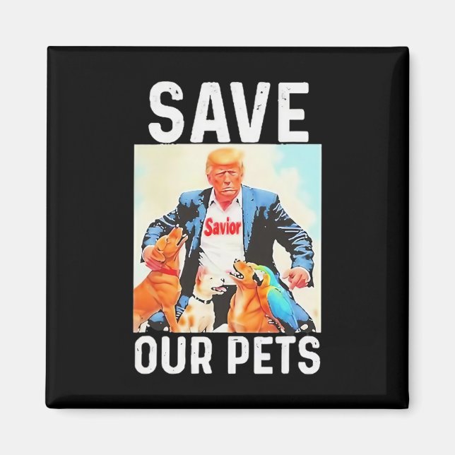 Save Our Pets Trump Funny  Magnet (Front)