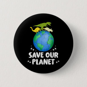 Save Our Planet Dinosaur Kids Cute Earth Day Girls 6 Cm Round Badge