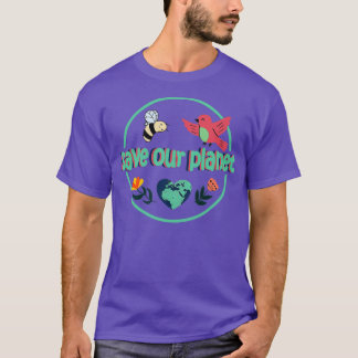 Save Our Planet Earth Day There Is No Planet B Mot T-Shirt