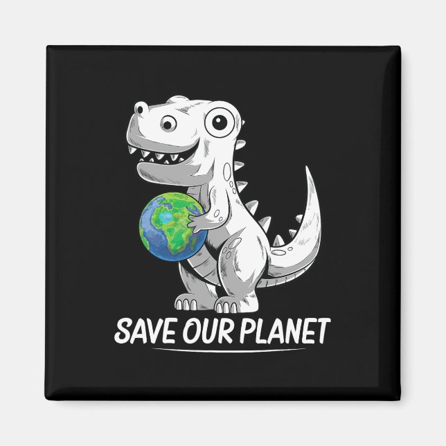 Save Our Planet Earth Day Trex Environment Kidstod Magnet (Front)