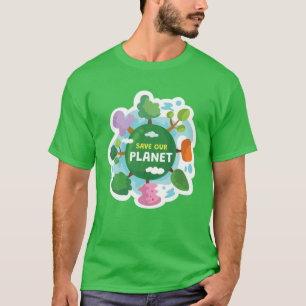 Save Our Planet, Green Energy Healthy Environment T-Shirt