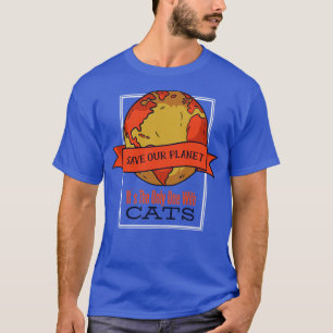 Save Our Planet Its The Only One With Cats T-Shirt