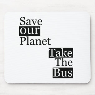 Save our Planet, take a bus Mouse Mat