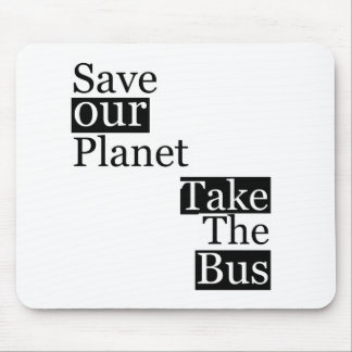 Save our Planet, take a bus Mouse Mat