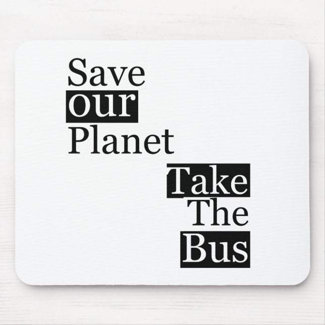Save our Planet, take a bus Mouse Mat (Front)