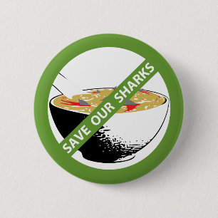 SAVE OUR SHARKS ban shark fin soup 6 Cm Round Badge