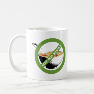SAVE OUR SHARKS ban shark fin soup Coffee Mug