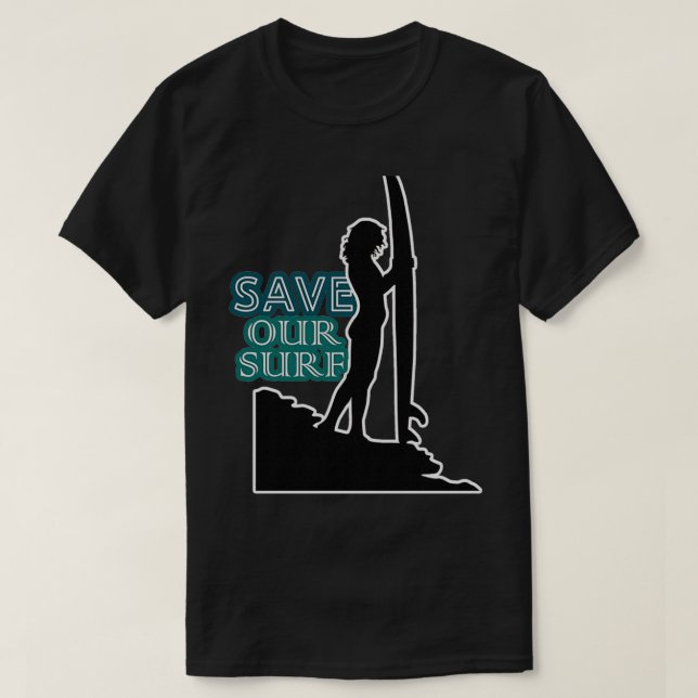 Save Our Surf save our oceanssave our seas T-Shirt (Design Front)