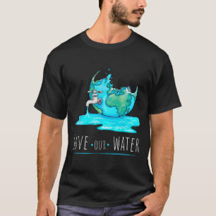 Save Our Waters Earth Day Clean Water Conservation T-Shirt