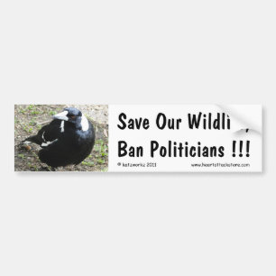 Save our wildlife, ban politicians... bumper sticker