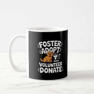Save Pet Foster Adopt Volunteer Donate Dog and Cat Coffee Mug