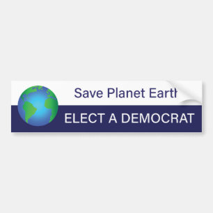 Save Planet Earth; Elect a Democrat Bumper Sticker