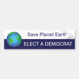 Save Planet Earth; Elect a Democrat Bumper Sticker