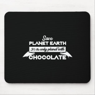 Save Planet Earth For Chocolate Funny Dessert Love Mouse Mat