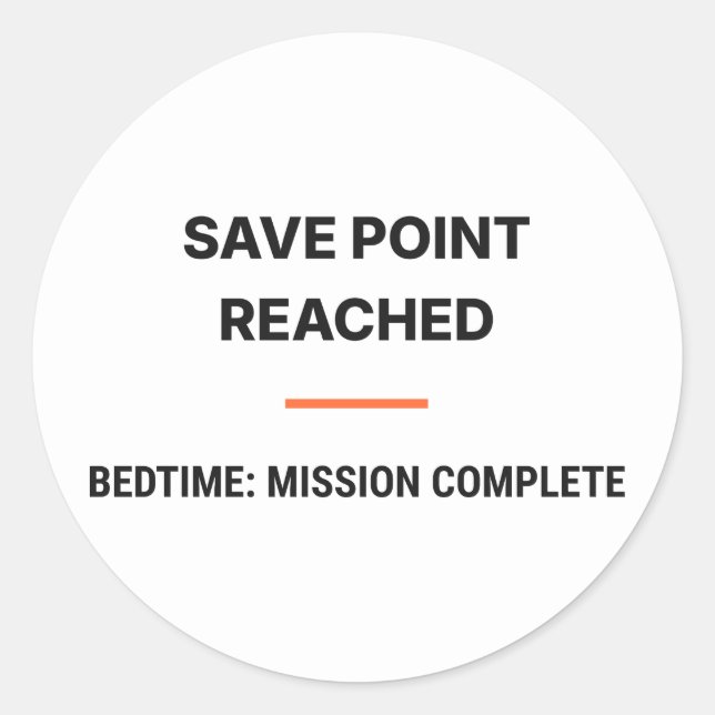 Save Point Reached Bedtime Mission Complete Sticke Classic Round Sticker (Front)