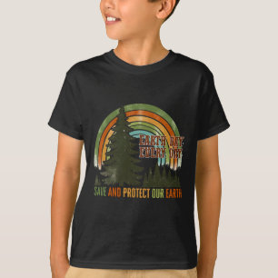 Save Protect The Earth Make Everyday Earth Day Sun T-Shirt
