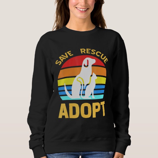 Save Rescue Adopt Pro Pet Adoption Sweatshirt (Front)