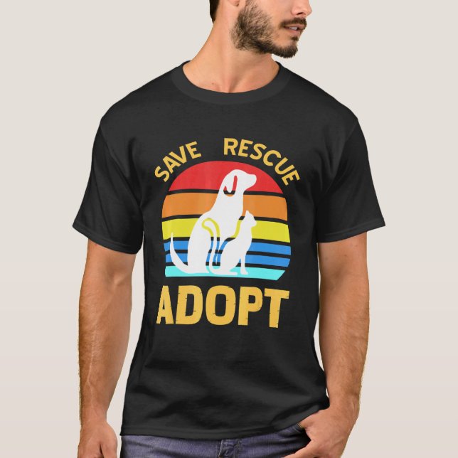 Save Rescue Adopt Pro Pet Adoption T-Shirt (Front)