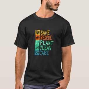 Save Rescue Plant Clean Care Animal Nature Recycle T-Shirt