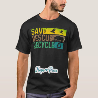 Save Rescue Recycle Hope Peace Eco-Friendly T-Shirt