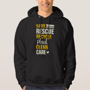 Save Rescue Recycle Plant Clean Care Nature Earth Hoodie