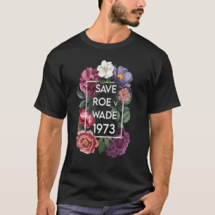 Save Roe v Wade Floral Pro Choice Protest Feminist T-Shirt
