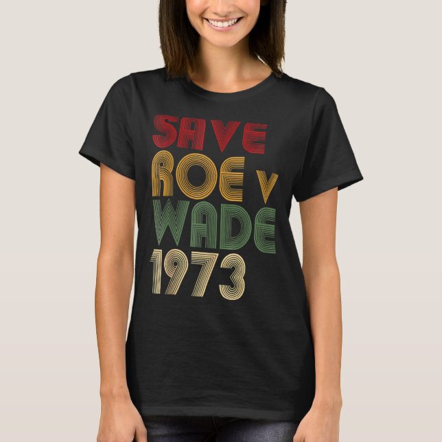 Save Roe V Wade Pro Choice Protest Feminist T-Shirt (Front)