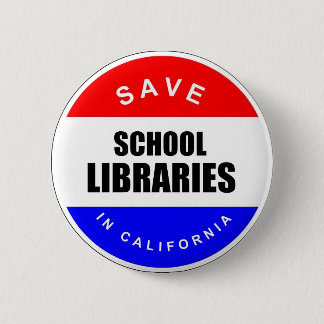 Save School Libraries in California 6 Cm Round Badge