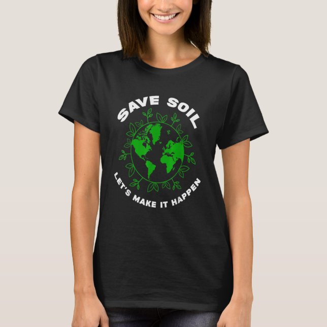 Save Soil Movement Cute Earth Graphic T-Shirt (Front)