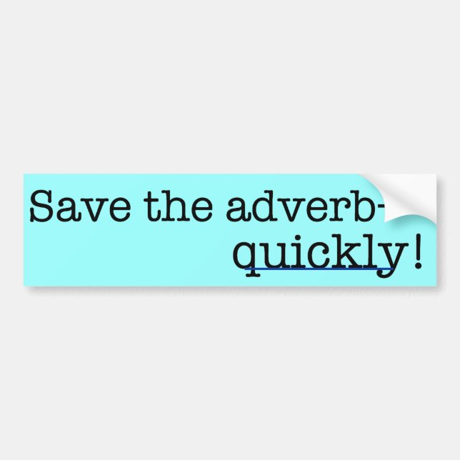Save the adverb, quickly! Bumper Sticker (Front)
