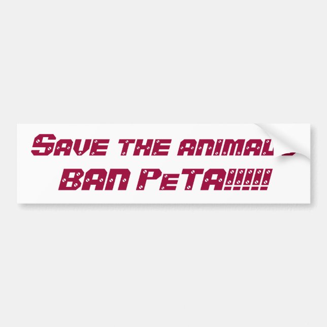 Save the animalsBAN PeTA!!!!! Bumper Sticker (Front)
