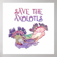 Save the Axolotls,Axolotl,Salamander Poster