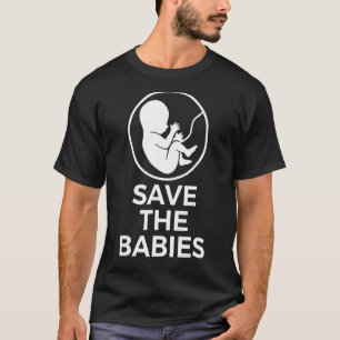 Save The Babies Anti Abortion March For Life 2022 T-Shirt