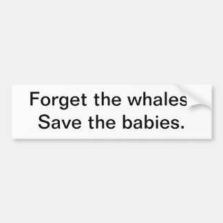 "Save the babies" bumper sticker
