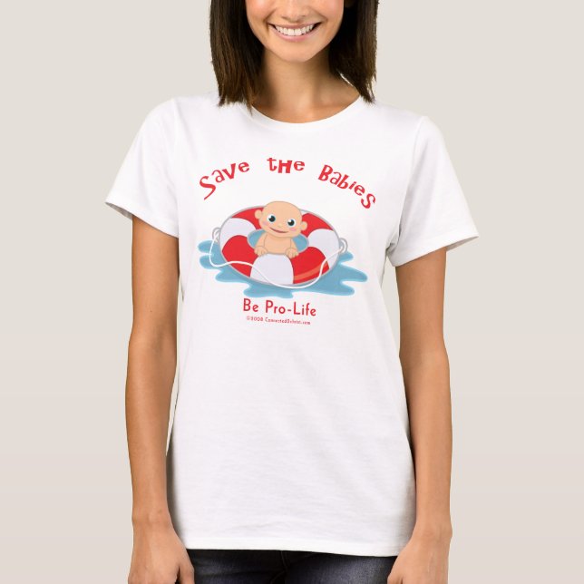 Save The Babies Pro-life Saver T-Shirt (Front)