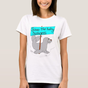 Save the Baby Humans Women's Shirt