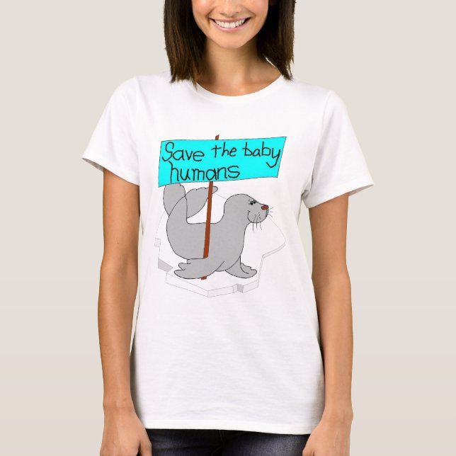 Save the Baby Humans Women's Shirt (Front)