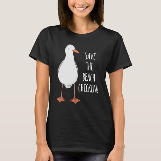 Save The Beach Chicken! Funny Seagull T-Shirt (Front)